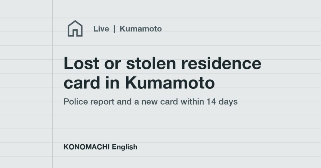Lost or stolen residence card in Kumamoto: police report and a new card within 14 days