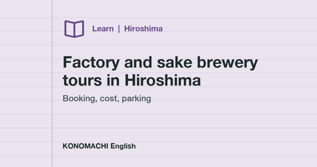 Notebook-style cover reading Factory and sake brewery tours in Hiroshima: booking, cost, parking
