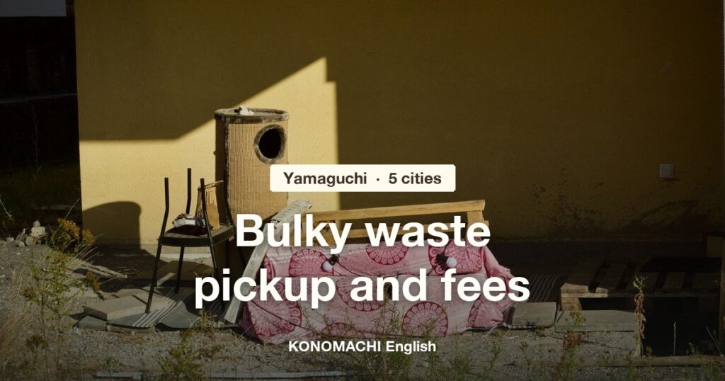 Old furniture left outside a wall, with the title Bulky waste pickup and fees, Yamaguchi, 5 cities